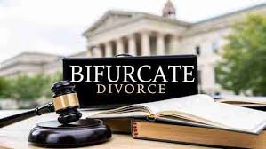 Have You Heard of Bifurcated Divorce? Let’s Explore the Concept