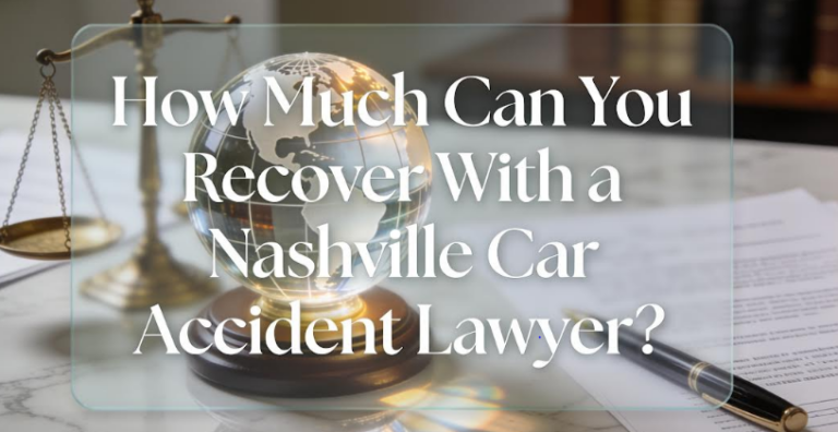 How Much Can You Recover With a Nashville Car Accident Lawyer?